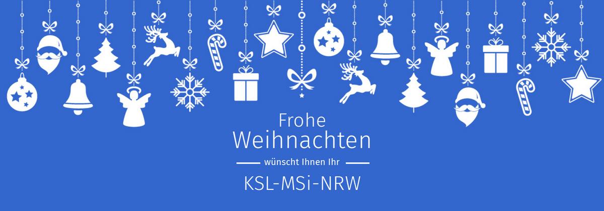 Frohe Weihnachten wünscht Ihnen Ihr KSL-MSi-NRW - Karte