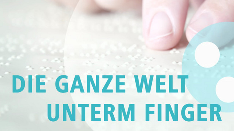 Finger auf Braillepapier mit Untertitel: DIE GANZE WELT UNTERM FINGER