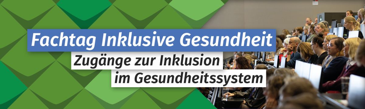 Text im Bild: Fachtag Inklusive Gesundheit. Zugänge zur Inklusion im Gesundheitssystem. Im Hintergrund rechts: Ein Foto von Menschen in einem Hörsaal. Links: Grüne KSL-Kacheln als Schmuckelement