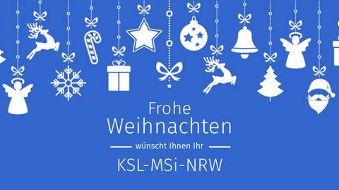 Frohe Weihnachten wünscht Ihnen Ihr KSL-MSi-NRW - Karte
